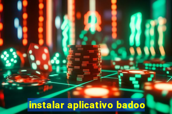 instalar aplicativo badoo