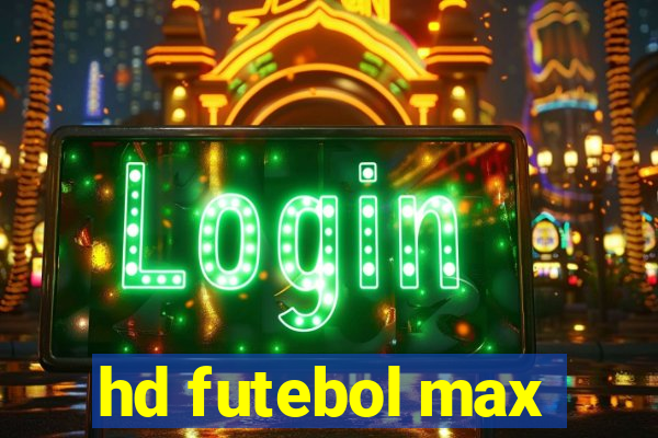 hd futebol max