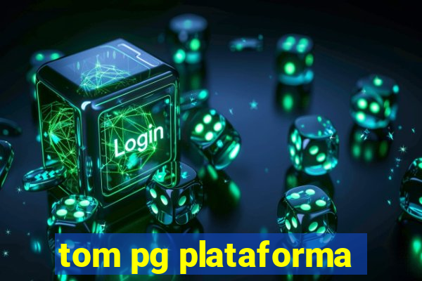 tom pg plataforma