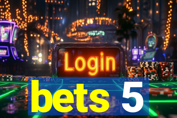 bets 5