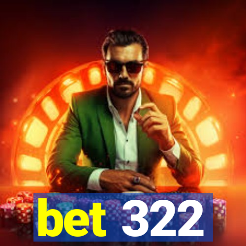 bet 322