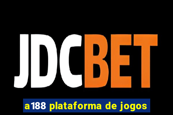 a188 plataforma de jogos