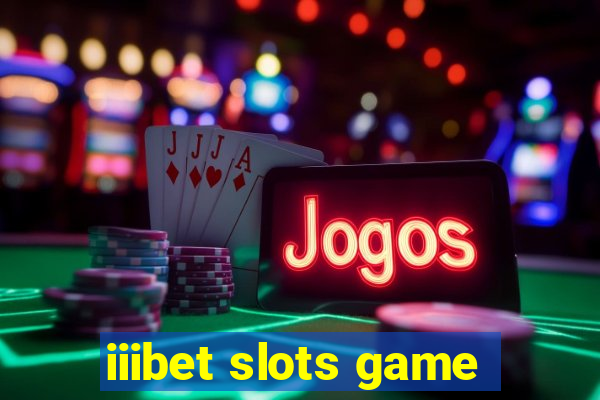 iiibet slots game