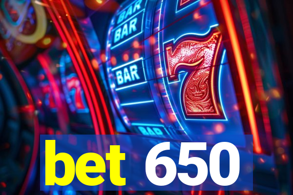 bet 650