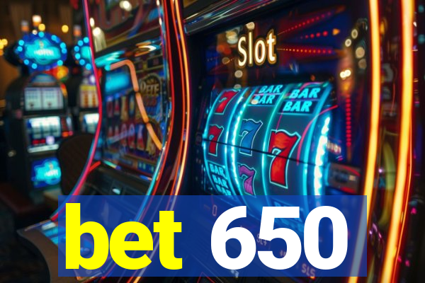 bet 650