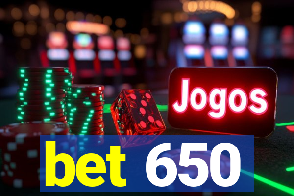 bet 650