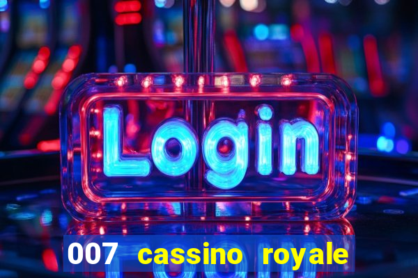 007 cassino royale filme completo dublado youtube