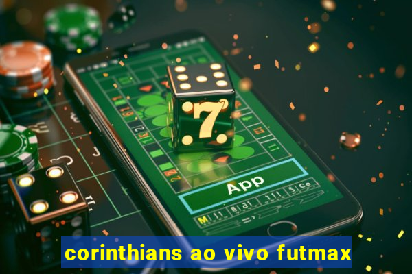 corinthians ao vivo futmax