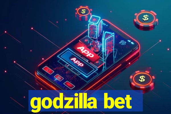 godzilla bet