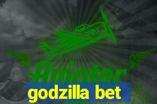 godzilla bet