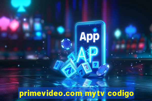 primevideo.com mytv codigo