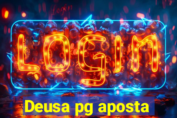 Deusa pg aposta