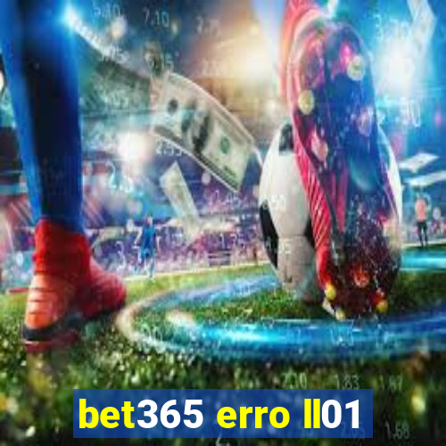 bet365 erro ll01