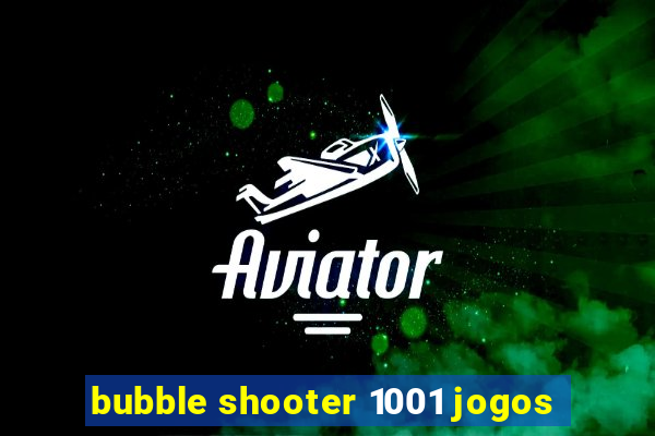 bubble shooter 1001 jogos