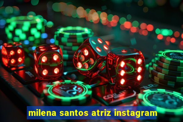 milena santos atriz instagram