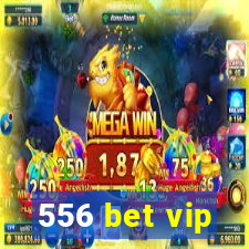 556 bet vip