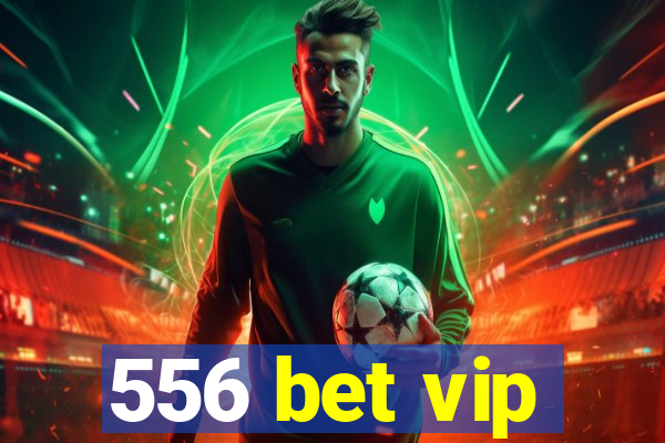 556 bet vip