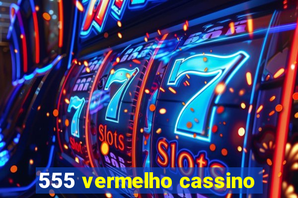 555 vermelho cassino