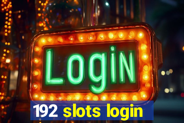 192 slots login