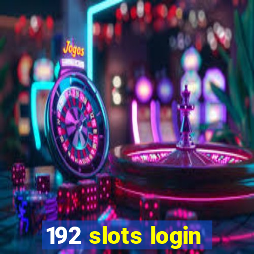 192 slots login