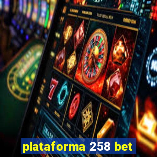 plataforma 258 bet