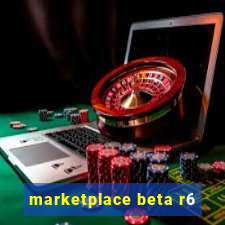 marketplace beta r6