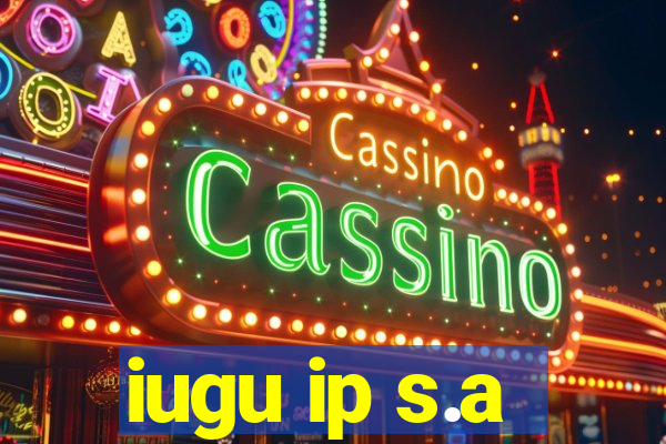 iugu ip s.a