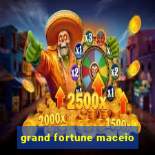 grand fortune maceio