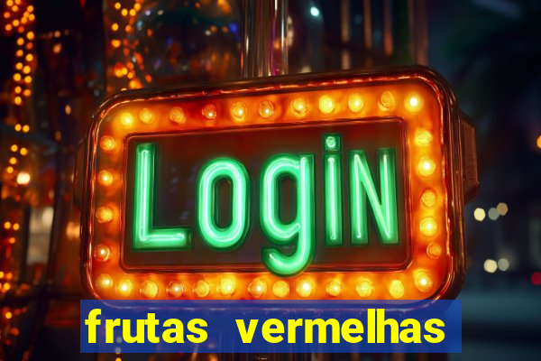 frutas vermelhas nomes e fotos