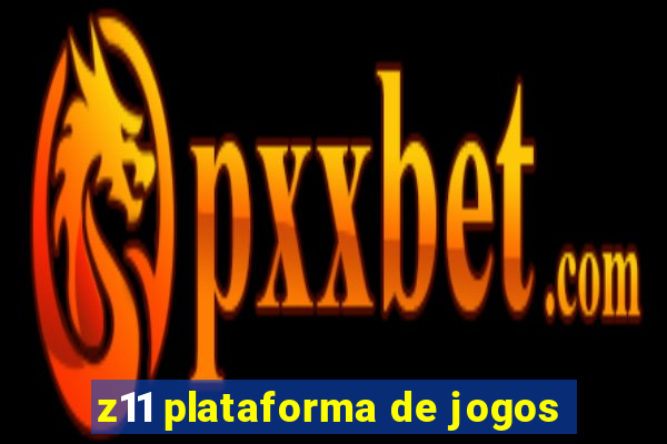 z11 plataforma de jogos