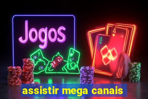 assistir mega canais