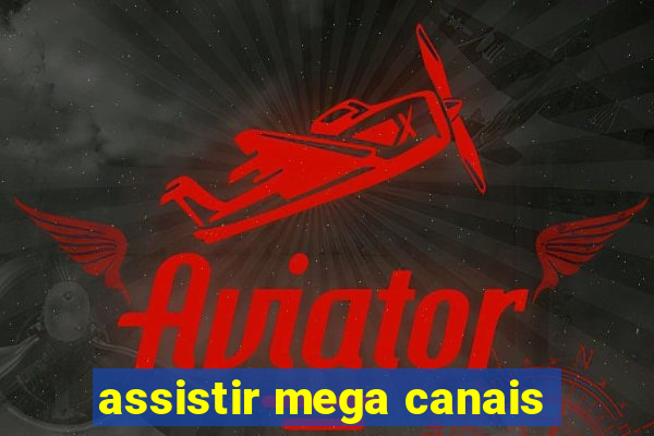 assistir mega canais