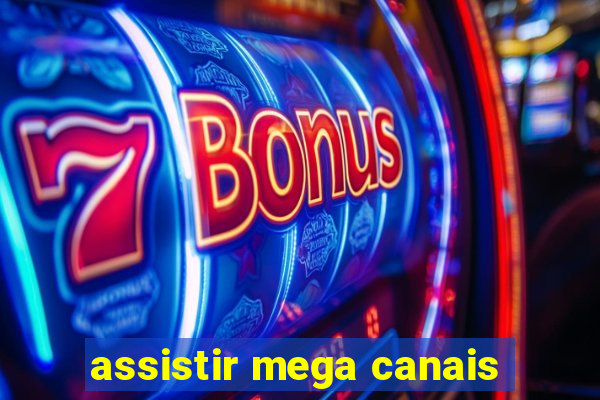 assistir mega canais