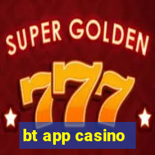 bt app casino