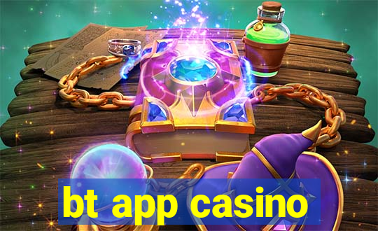 bt app casino