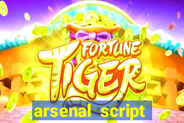 arsenal script pastebin 2022