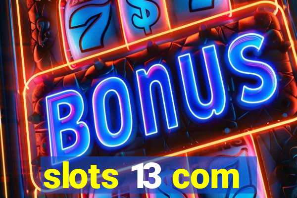 slots 13 com