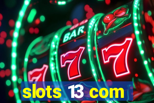 slots 13 com