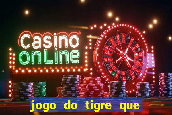 jogo do tigre que da bonus