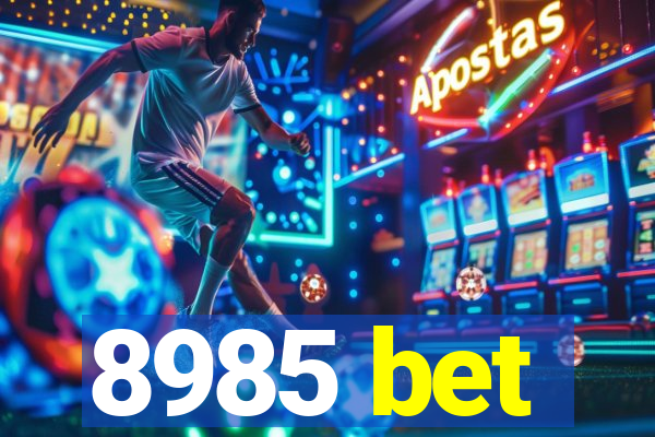 8985 bet