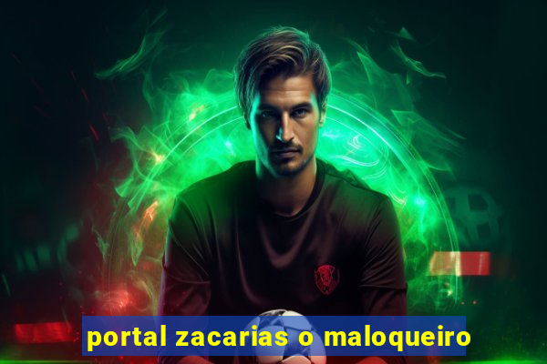 portal zacarias o maloqueiro