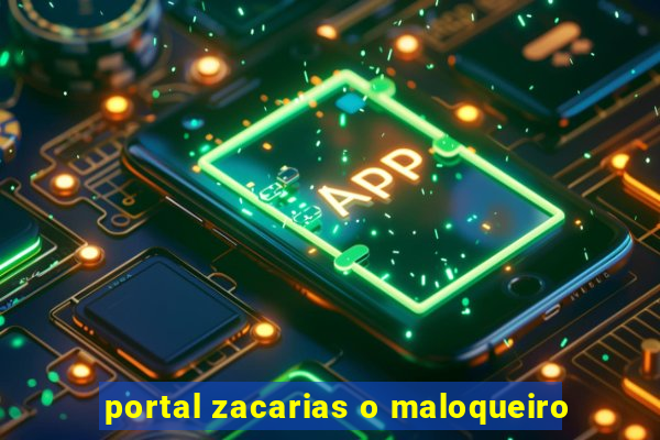 portal zacarias o maloqueiro