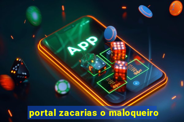 portal zacarias o maloqueiro