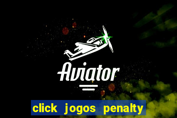 click jogos penalty fever brasil