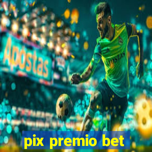 pix premio bet