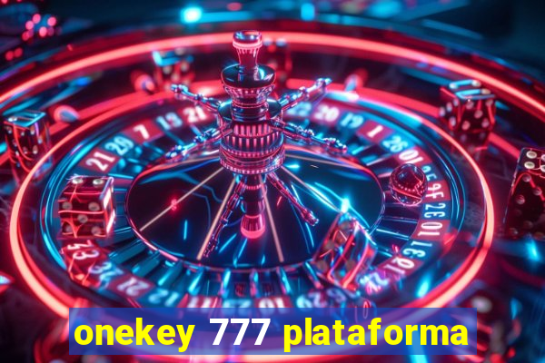 onekey 777 plataforma