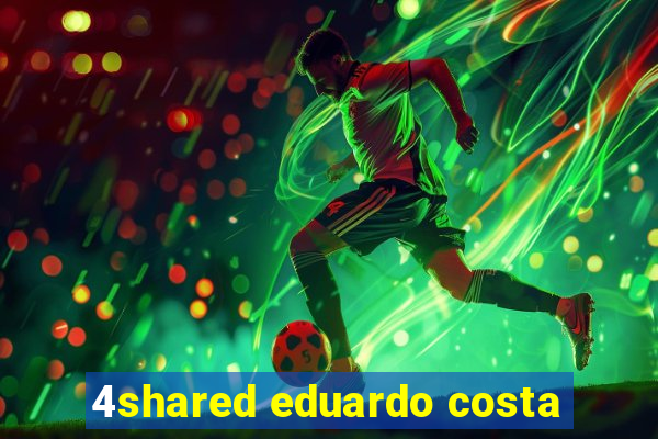 4shared eduardo costa