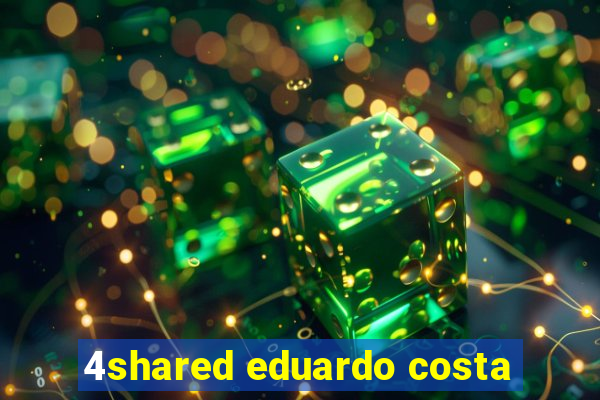 4shared eduardo costa