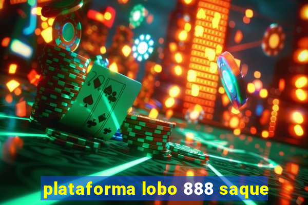 plataforma lobo 888 saque