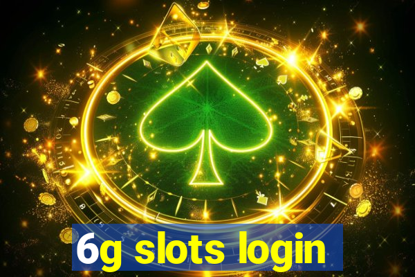 6g slots login